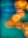 Pictorialism & Other Photographic Techniques (eBook): Photographic projects to enhance your photo experience